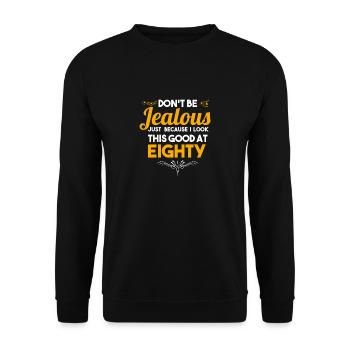 Don't be Jealous Gift - Shirt - At Eighty - Unisex Sweatshirt - black - Front - Alina (178cm) & Michal (187cm)