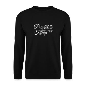 Prinzessin Tochter - König Vater Geschenk Vatertag - Unisex Pullover - Schwarz - Vorne - Alina (178cm) & Michal (187cm)