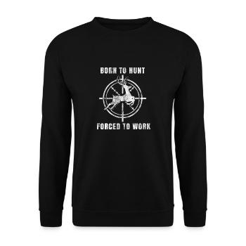 Born To Hunt Forced To Work Gift hunter hunting - Unisex Sweatshirt - black - Front - Alina (178cm) & Michal (187cm)