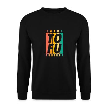 I Want ToFu Tonight Geschenk Veganer Vegan shirt - Unisex Pullover - Schwarz - Vorne - Alina (178cm) & Michal (187cm)