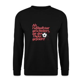 Als Fußballstar gescheitert, an der Theke gefeiert - Unisex Pullover - Schwarz - Vorne - Alina (178cm) & Michal (187cm)