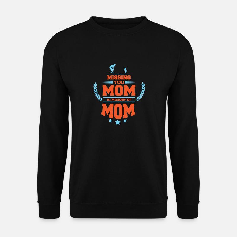 Missing you Mom, In the memory of Mom - Unisex Sweatshirt - black