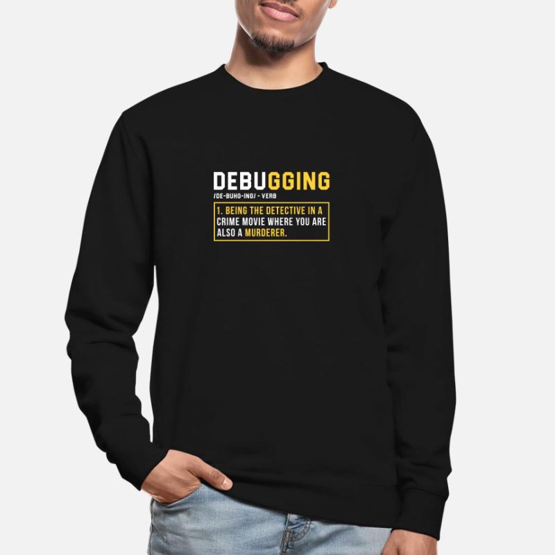 Debugging Programmer Cadeau Sweat-shirt Unisexe