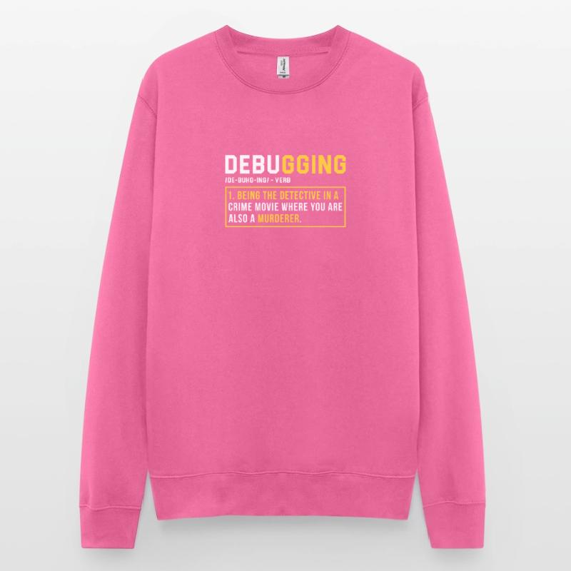 Debugging Programming Programmer Gift Unisex Sweatshirt