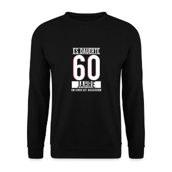 ES DAUERT 60 JAHRE UM SOOOO GUT AUSZUSEHEN - Unisex Pullover - Schwarz - Vorne - Alina (178cm) & Michal (187cm)