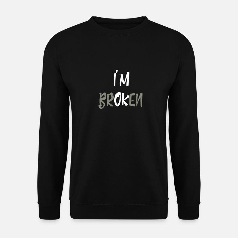 I m Broken I'm Ok Zweideutigkeit Geschenke - Unisex Pullover - Schwarz