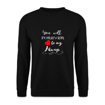 You Will Forever Be My Always Geschenke - Unisex Pullover - Schwarz - Vorne - Alina (178cm) & Michal (187cm)