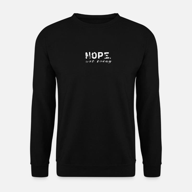 nope not today - Unisex Sweatshirt - black