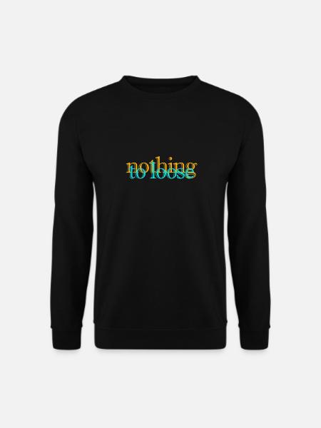 nothing to lose - Unisex Sweatshirt - black