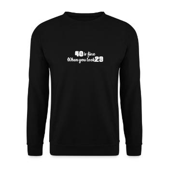 40 is good if you see 29 birthday gift - Unisex Sweatshirt - black - Front - Alina (178cm) & Michal (187cm)