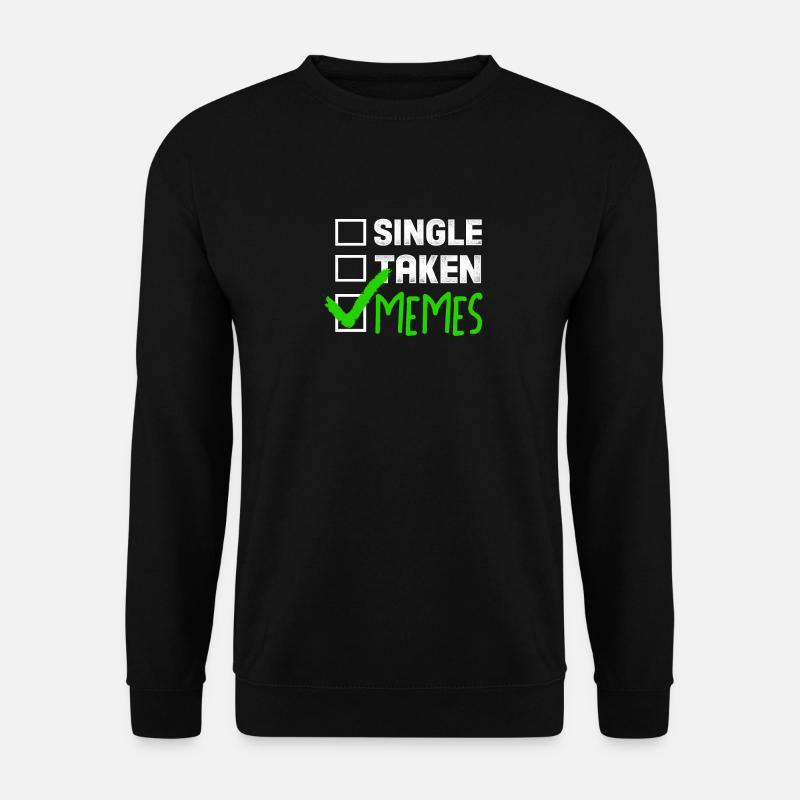Funny Meme Gift Single Taken Memes - Unisex Sweatshirt - black