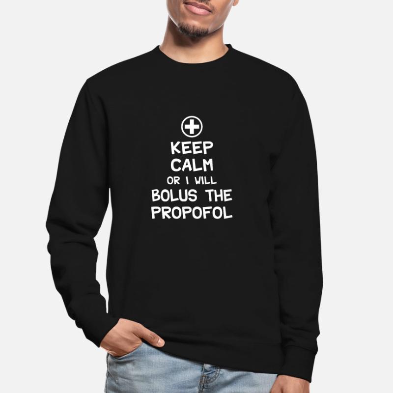 Behalten Sie Ruhe oder ich werde Bolus das Propofol Unisex Pullover