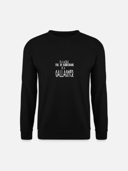 In a world full of Kardashians be a Gallacher - Unisex Pullover - Schwarz