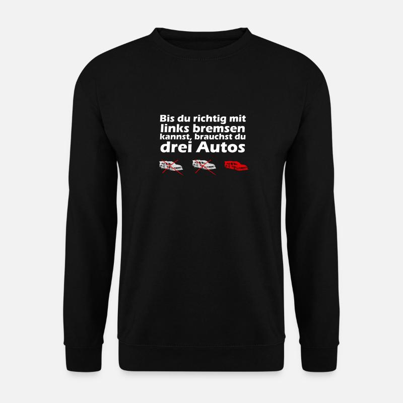 Bis du mit links bremsen kannst... - Unisex Pullover - Schwarz