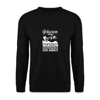 Geboren zum Wandern gezwungen zur Arbeit Geschenk - Unisex Pullover - Schwarz - Vorne - Alina (178cm) & Michal (187cm)