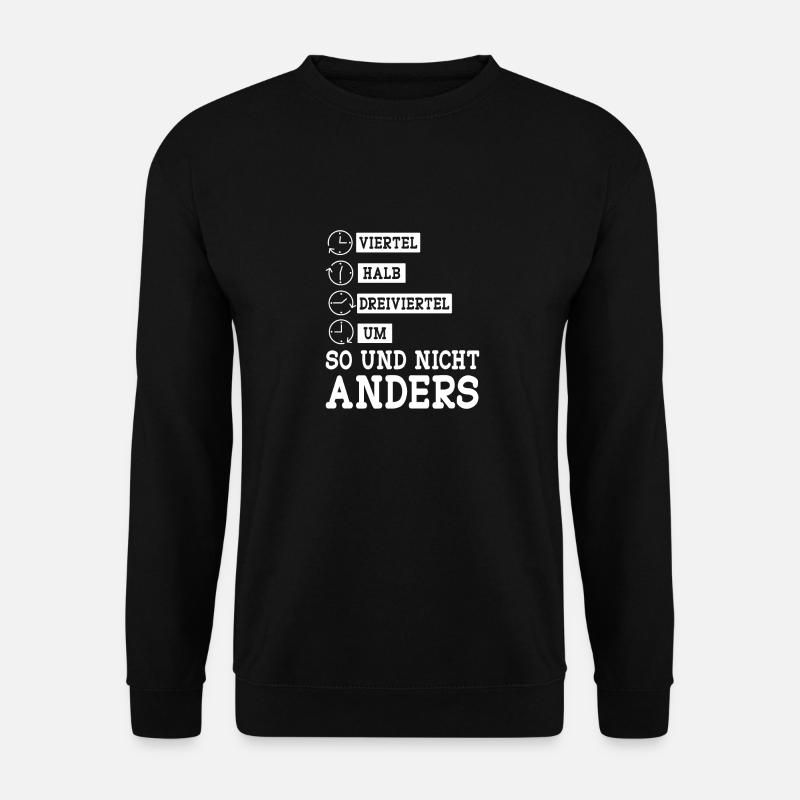 Viertel Halb Dreiviertel Um so und nicht anders - Unisex Pullover - Schwarz