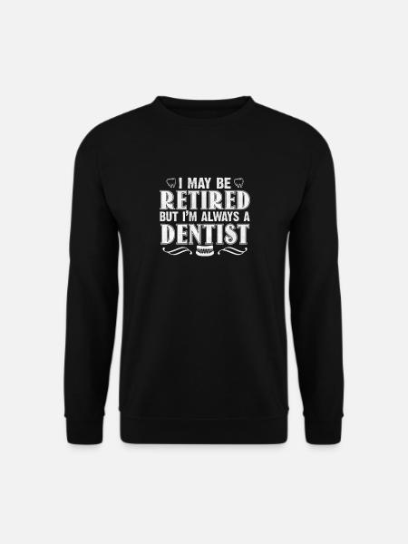 Dentist practice pensioner pension gift - Unisex Sweatshirt - black