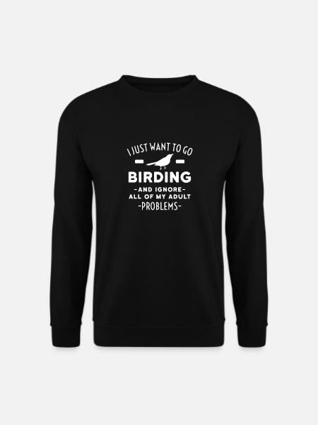 Lustiger Vogelbeobachtungs-Entwurf ignorieren erwachsene Probleme - Unisex Pullover - Schwarz