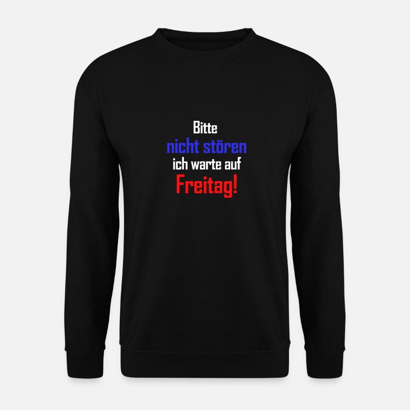 Lustiges Bitte nicht stören ich warte auf Freitag - Unisex Pullover - Schwarz