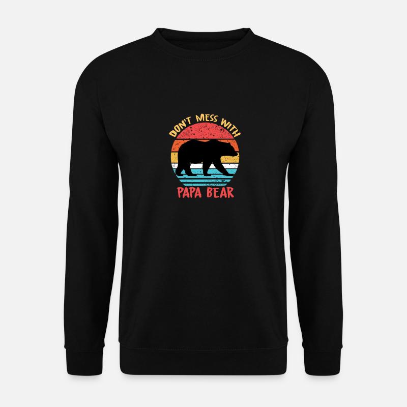 Don't Mess With PAPA BEAR - Father's Day Gift - Unisex Sweatshirt - black