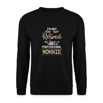 I m Not Retired I m A Professional Nonnie Mothers - Unisex Pullover - Schwarz - Vorne - Alina (178cm) & Michal (187cm)