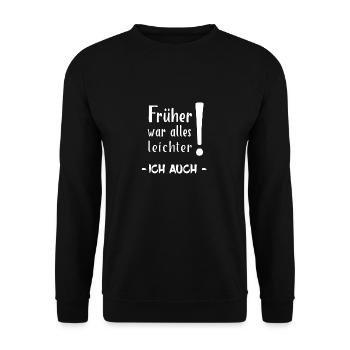 Früher war alles leichter - Ich auch! - Unisex Pullover - Schwarz - Vorne - Alina (178cm) & Michal (187cm)