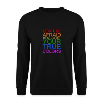 Don't Be Afraid To Show Off Your True Colors - Unisex Pullover - Schwarz - Vorne - Alina (178cm) & Michal (187cm)