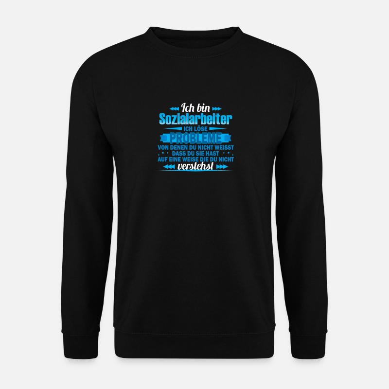 Ich bin Sozialarbeiter - Ich löse Probleme - Unisex Pullover - Schwarz