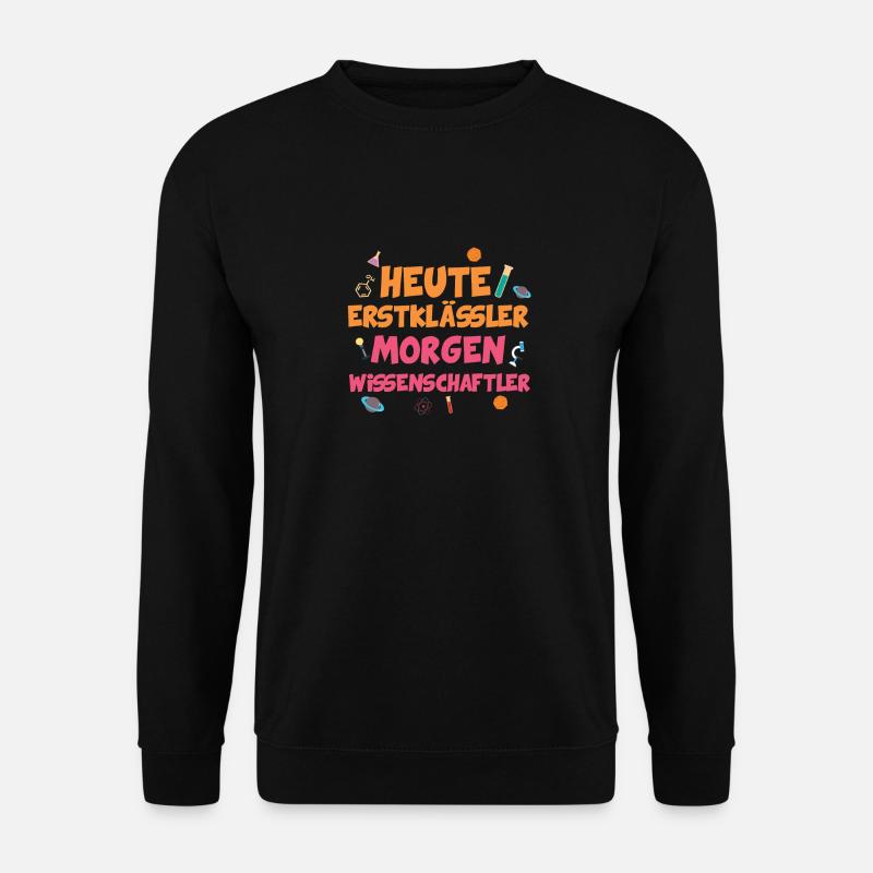 Heute Erstklässler morgen WIssenschaftler - Unisex Pullover - Schwarz
