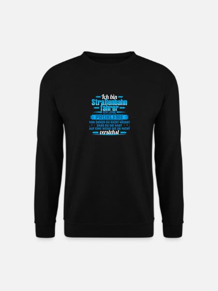 Ich bin Straßenbahnfahrer - Ich löse Probleme - Unisex Pullover - Schwarz