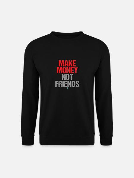 Make Money Not Friends Motivation Money Saying - Unisex Sweatshirt - black