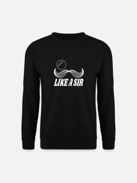 Like a Sir mustache Schnurrbart - Unisex Sweatshirt - black