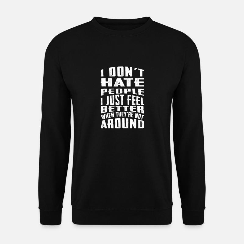 I don't hate people i just feel better when - Unisex Pullover - Schwarz