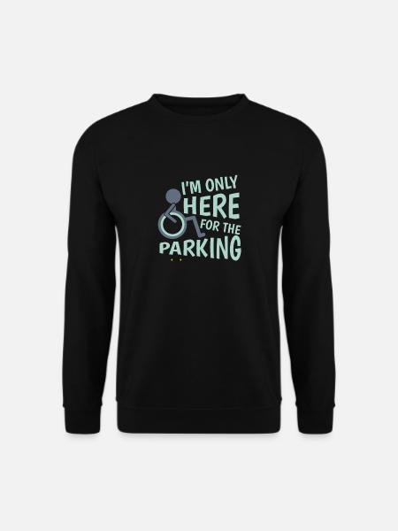 I'm only here for the Parking lustiger Behinderten - Unisex Pullover - Schwarz