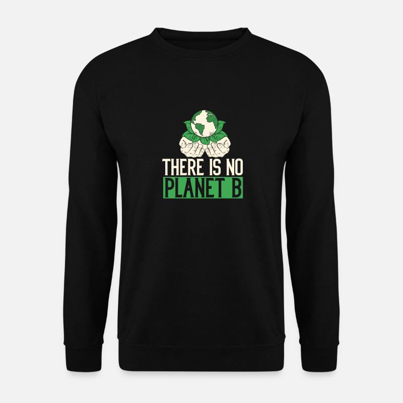 Protection du climat, Thers is no Planet B - Sweat-shirt Unisexe - noir