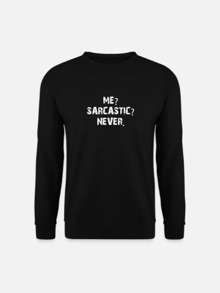 Me Sarcastic Never Funny Sarcasm Shirt - Unisex Sweatshirt - black