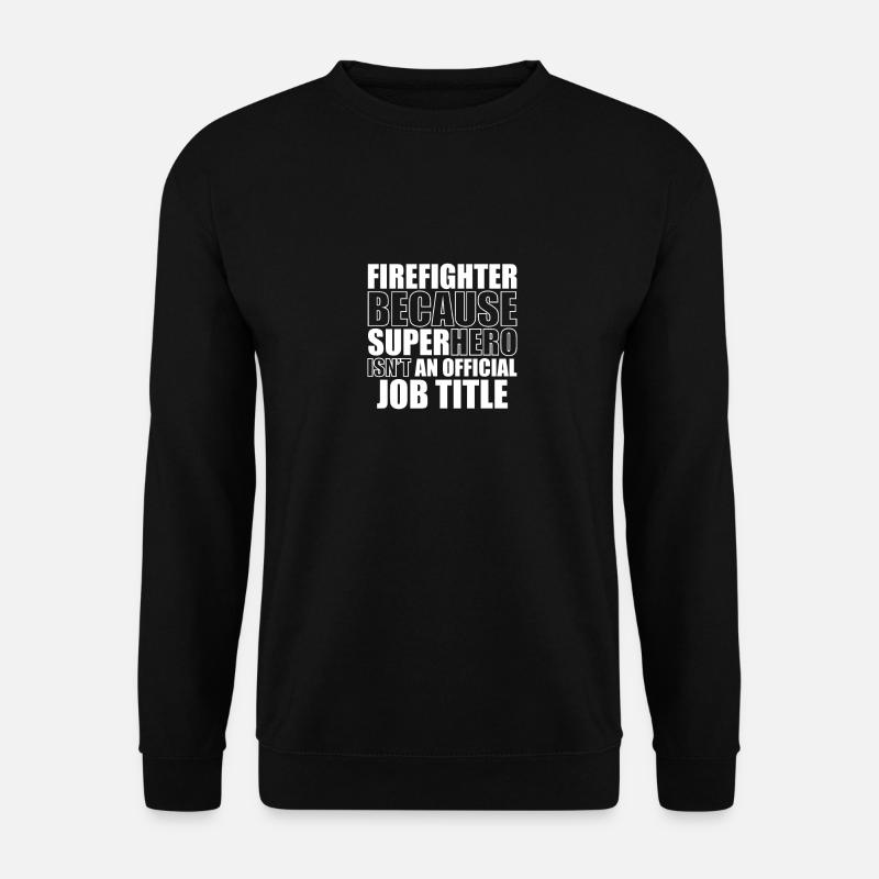 Firefighter funny saying - Unisex Sweatshirt - black