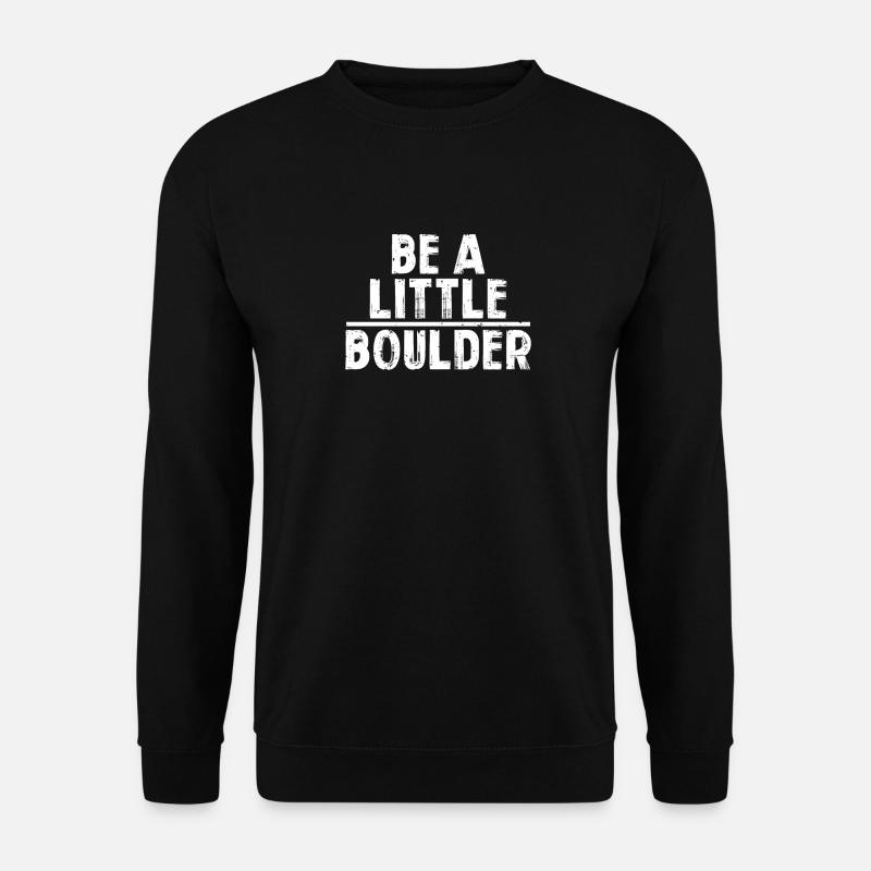 Sei ein kleiner Felsbrocken - Unisex Pullover - Schwarz