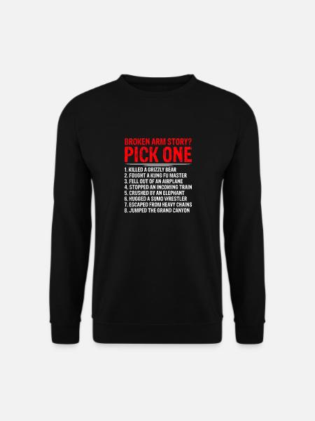 Broken Arm Story Funny - Unisex Sweatshirt - black