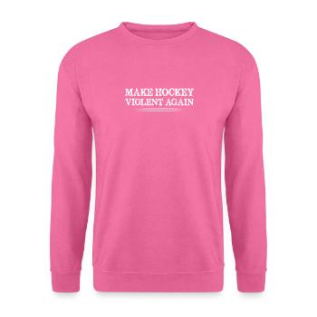 Make Hockey Violent Again Sports Ice Hockey Lover - Unisex Sweatshirt - pink - Front