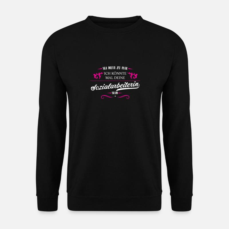 Sozialarbeiterin T-Shirt Damen Sei nett zu mir ich - Unisex Pullover - Schwarz
