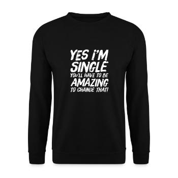 Je suis célibataire Vous devez être incroyable pour changer cela - Sweat-shirt Unisexe - noir - Devant - Alina (178cm) & Michal (187cm)