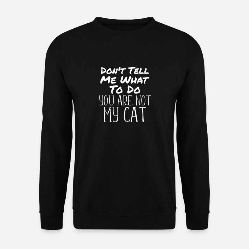 Lustig Katze Spruch Du Bist Nicht Meine Katze - Unisex Pullover - Schwarz