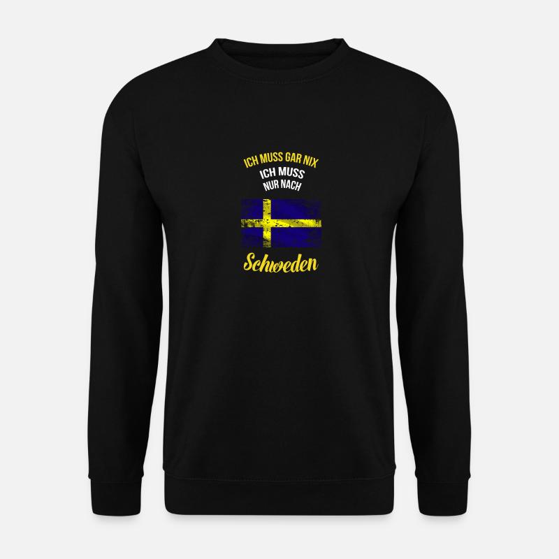 Ich muss gar nix Ich muss nur nach Schweden Flagge - Unisex Pullover - Schwarz