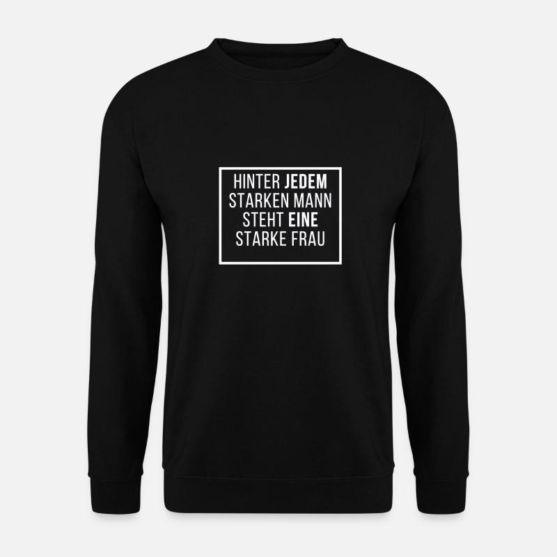 Hinter jedem starken Mann steht eine starke Frau - Unisex Pullover - Schwarz