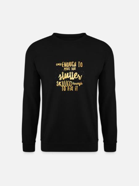 Nett genug, um Sie zum Stottern zu bringen - Unisex Pullover - Schwarz