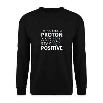 Think Like A Proton Stay Positive Funny Science - Unisex Sweatshirt - black - Front - Alina (178cm) & Michal (187cm)