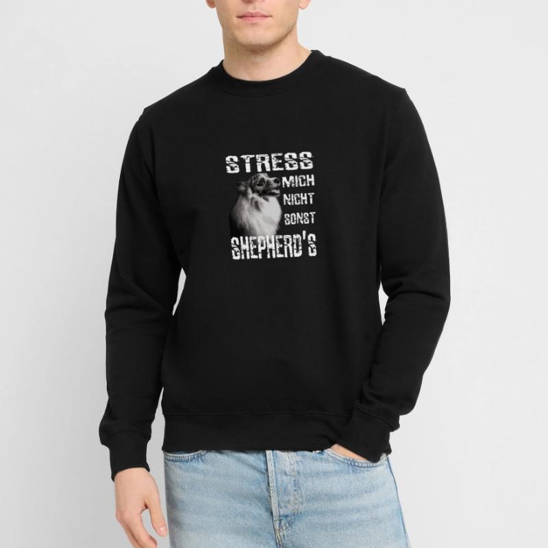 Stress mich nicht sonst Sheperds Aussie Sheperd Unisex Pullover