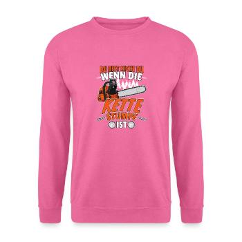 Du Bist Nicht Du Wenn Die Kette Stumpf Ist Holz - Unisex Pullover - Pink - Vorne