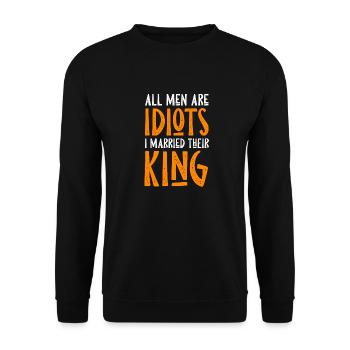 All Mens Are Idiots I Married Their King Funny - Unisex Sweatshirt - black - Front - Alina (178cm) & Michal (187cm)